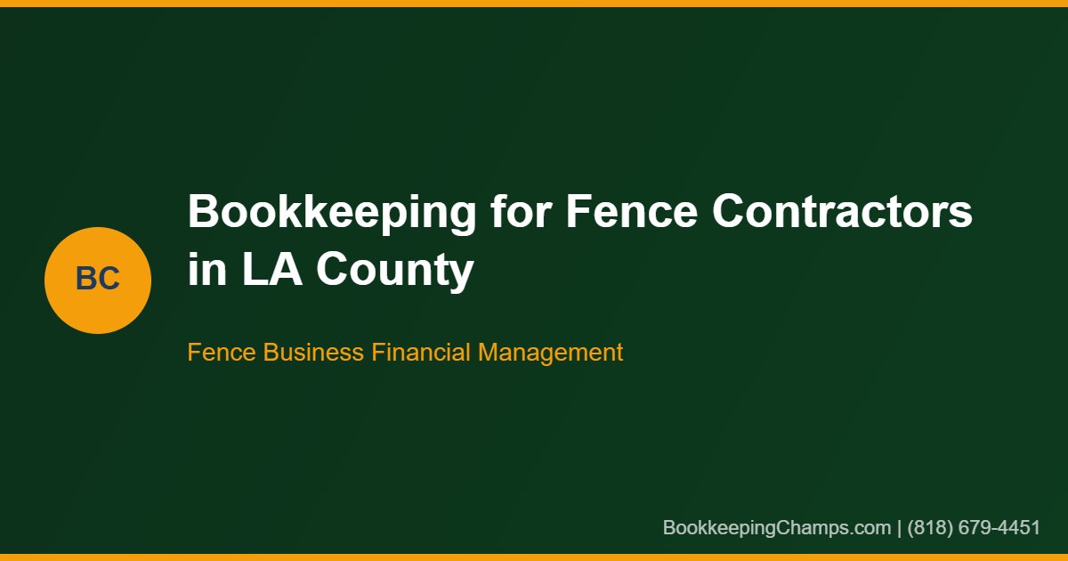 Bookkeeping for fence contractors Los Angeles County