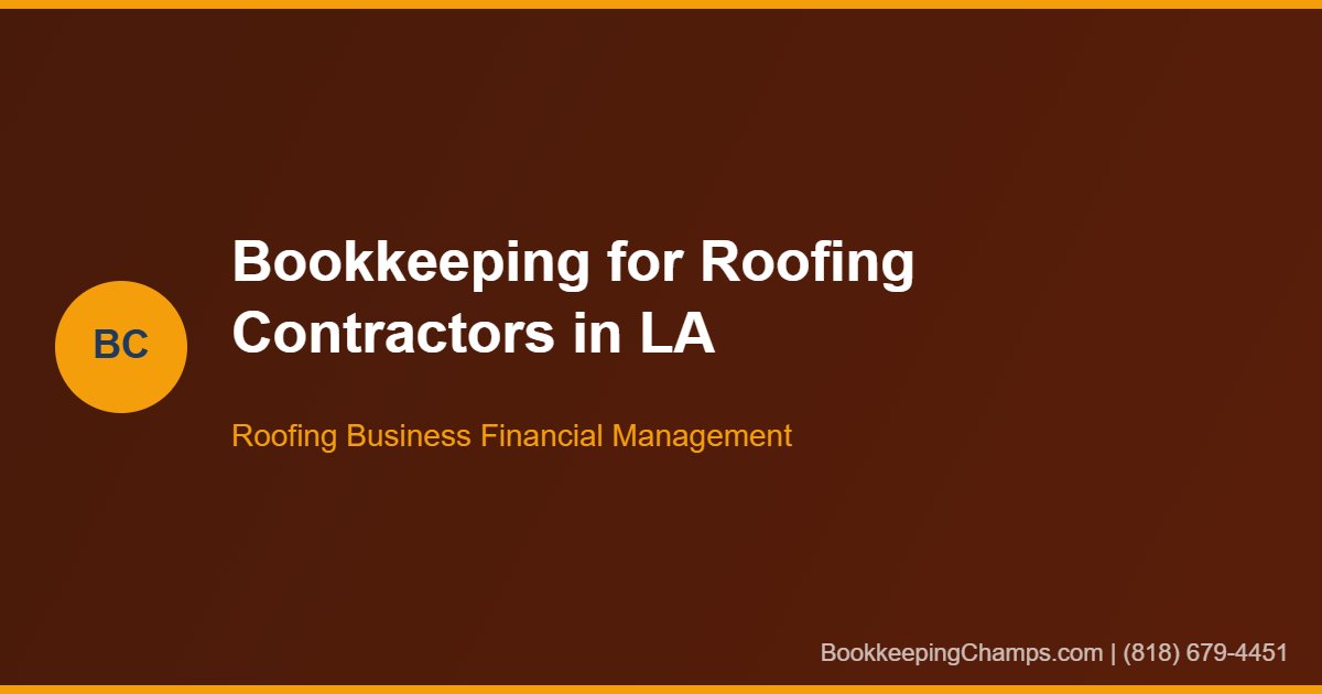 Bookkeeping for roofing contractors Los Angeles