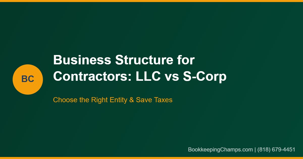 Business structure guide contractors LLC S-Corp California