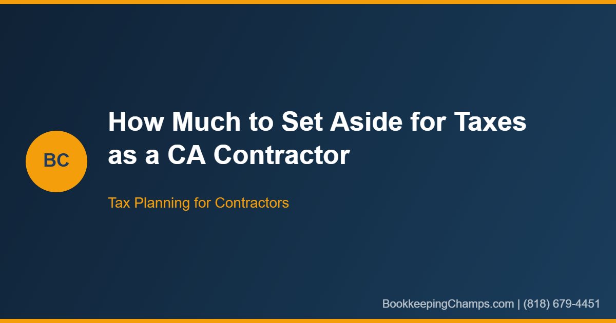 How Much Should a California Contractor Set Aside for Taxes?