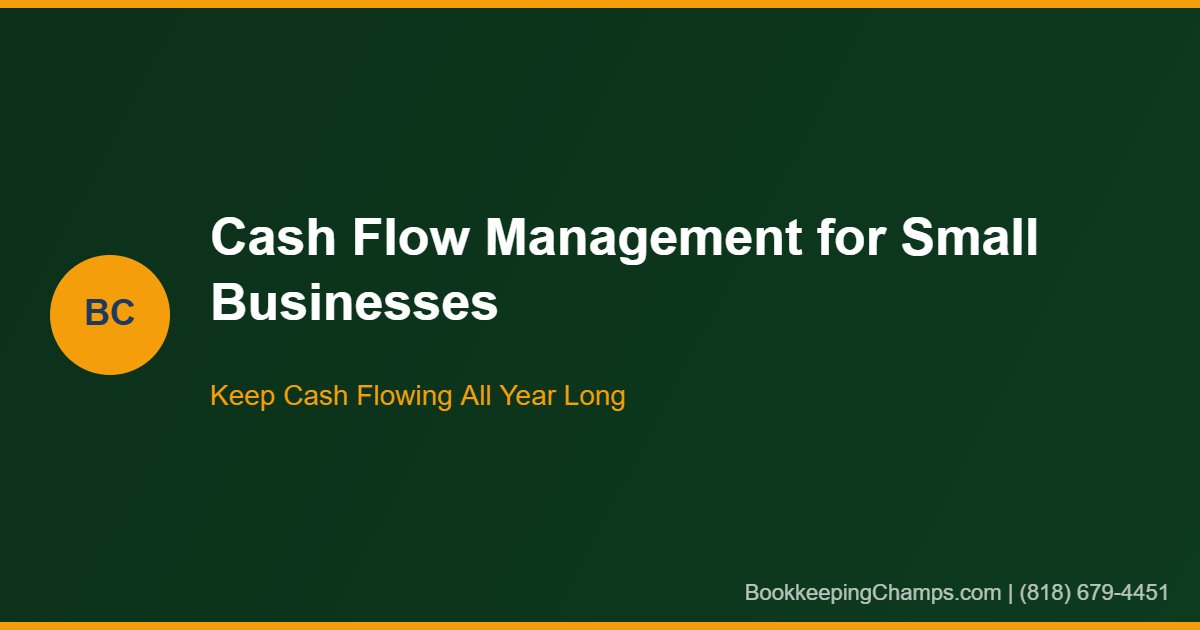 Cash Flow Management for Small Businesses: Stop the Feast-and-Famine Cycle