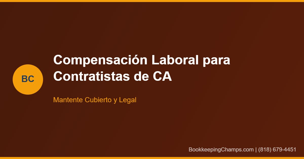 Compensación Laboral para Contratistas en California: Lo Que Debes Saber