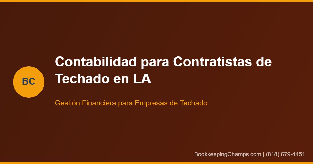 Contabilidad para contratistas de techado Los Angeles