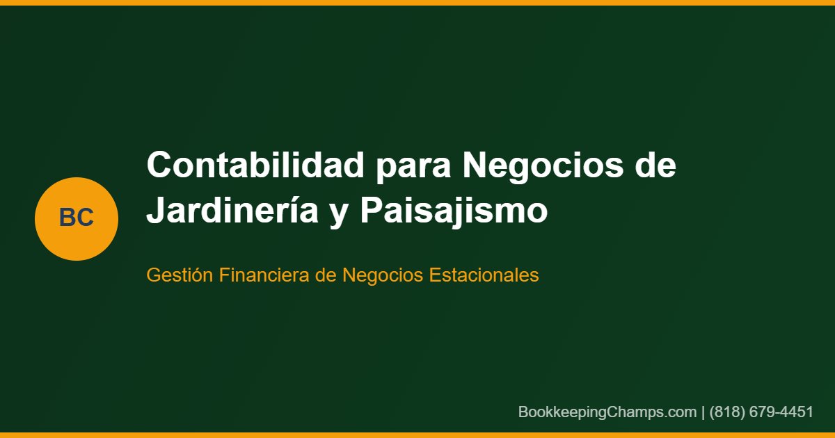 Contabilidad para negocios de jardinería paisajismo sur California