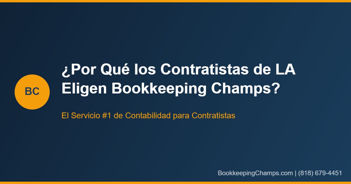 Por qué los contratistas de Los Ángeles eligen Bookkeeping Champs