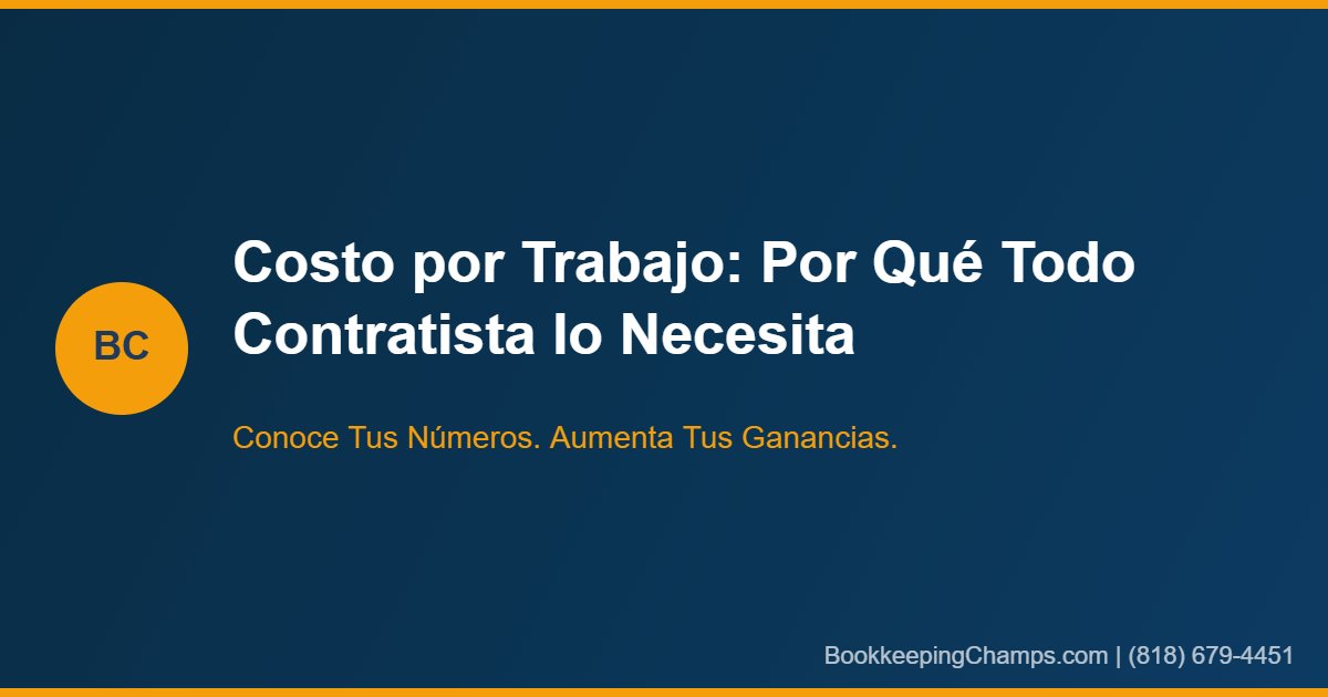 Costo por trabajo por qué todo contratista lo necesita