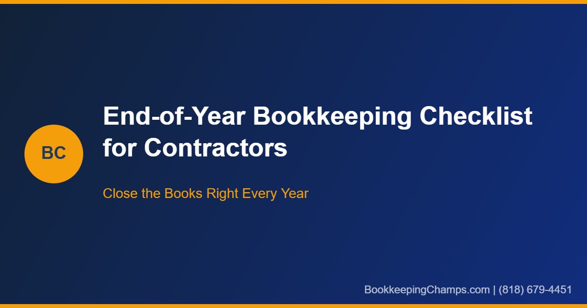 End of year bookkeeping checklist for contractors