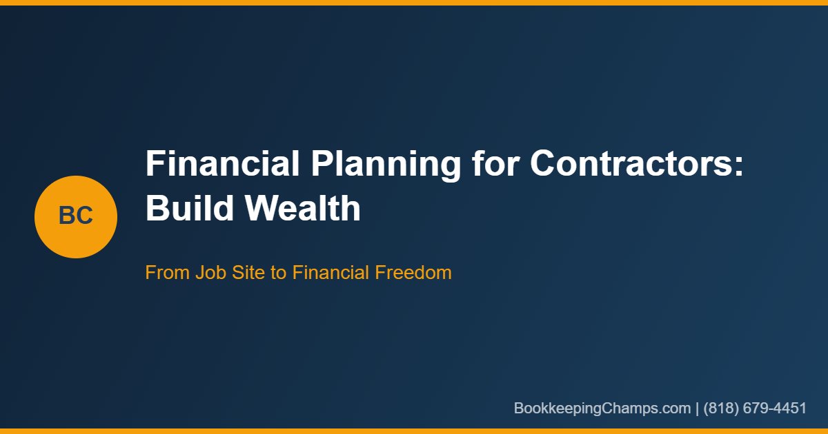 Financial planning for contractors building wealth