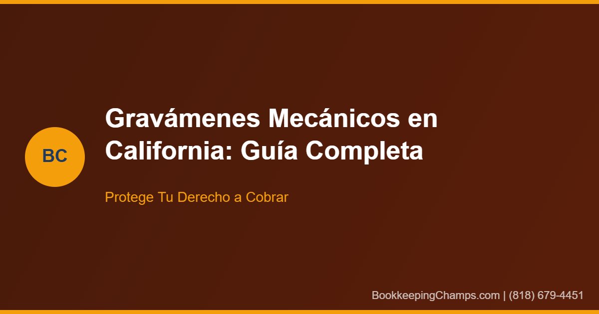 Gravámenes mecánicos California guía completa para contratistas