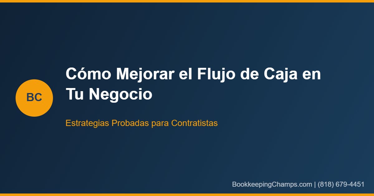 Cómo Mejorar el Flujo de Caja en Tu Negocio de Contratación: 10 Estrategias Comprobadas