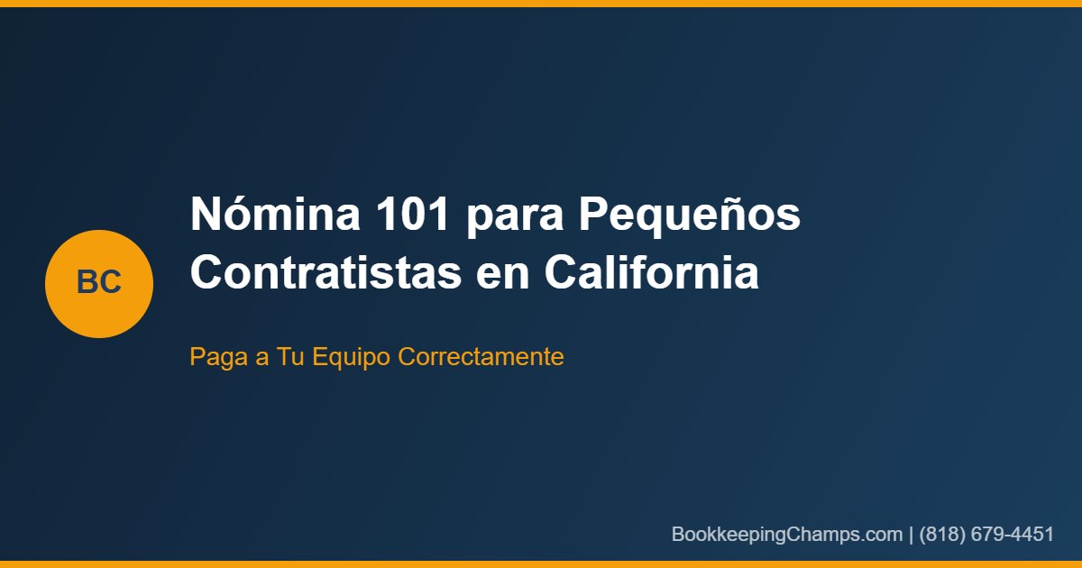 Nómina 101 para pequeños contratistas California