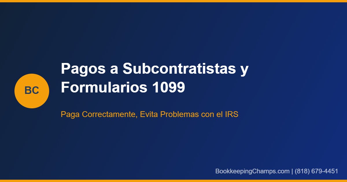Pagos a subcontratistas y formularios 1099 contratistas