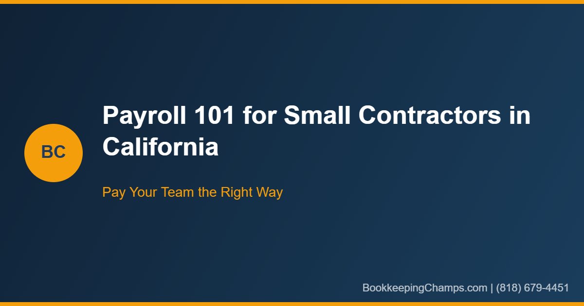 Payroll 101 guide for small contractors in California