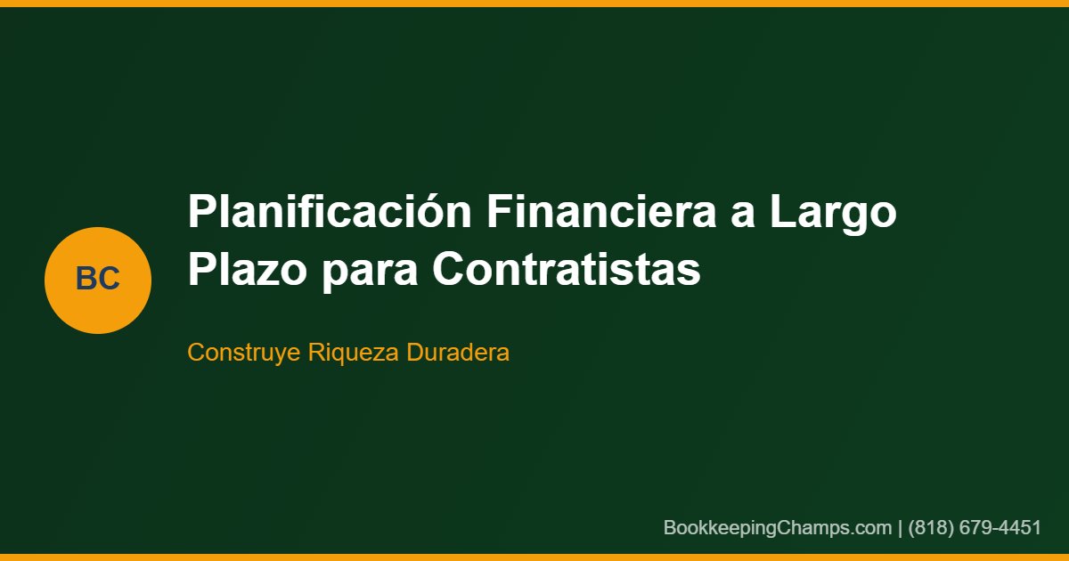 Planificación financiera a largo plazo contratistas