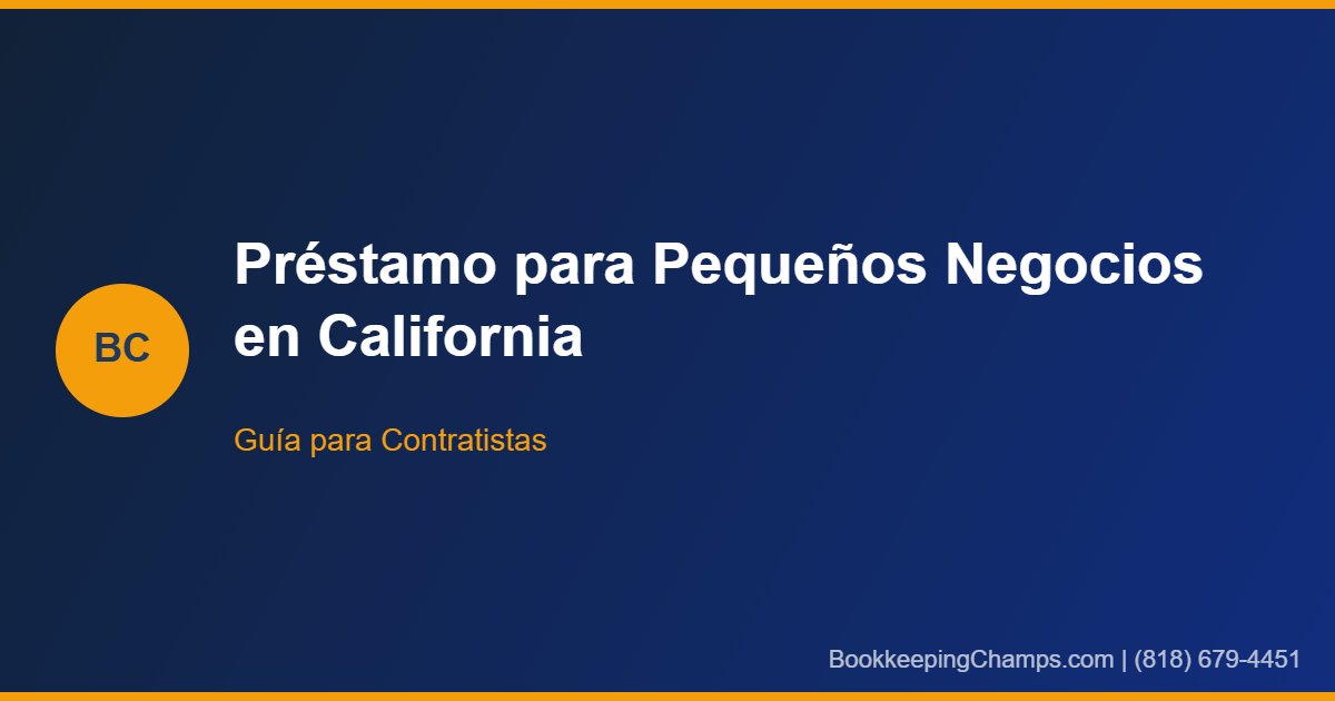 Cómo Obtener un Préstamo para Pequeños Negocios como Contratista en California