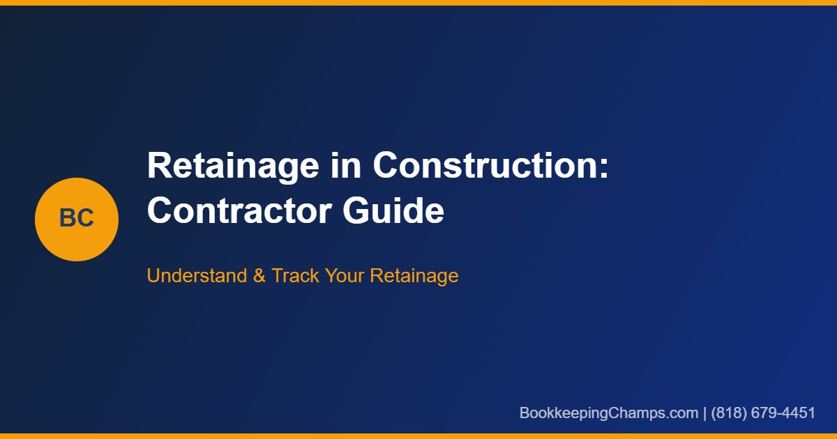 Retainage in construction accounting contractor guide