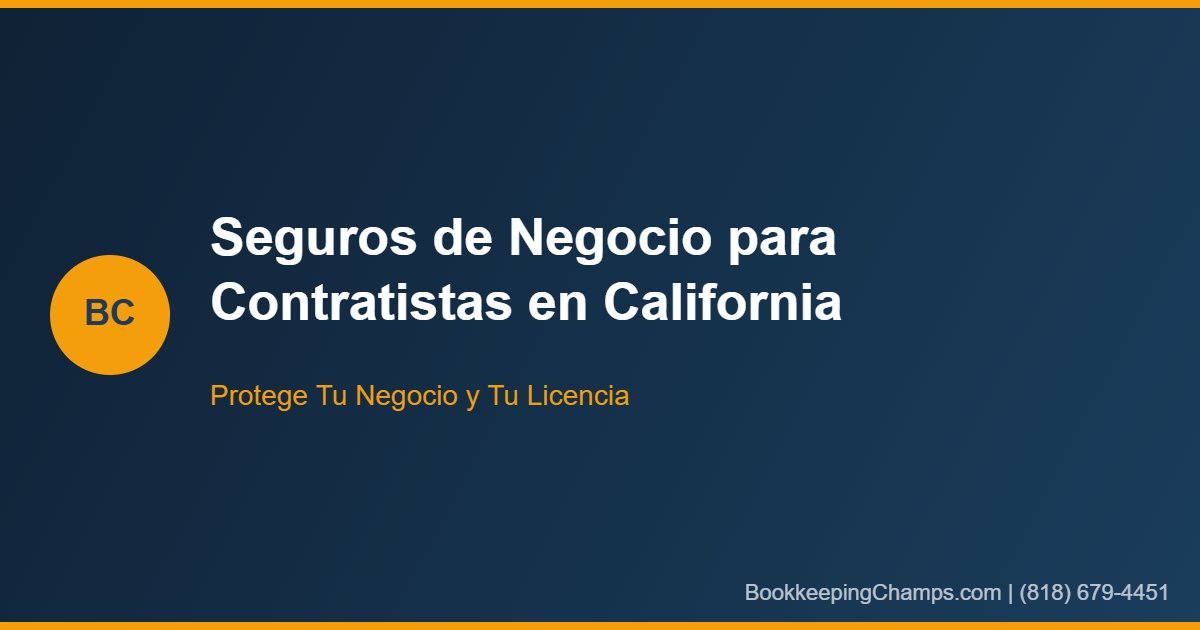 Seguros de Negocios para Contratistas en California: Guia Completa