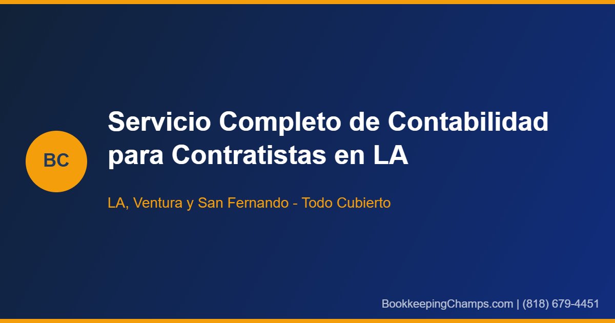 Servicio completo de contabilidad para contratistas LA Ventura San Fernando