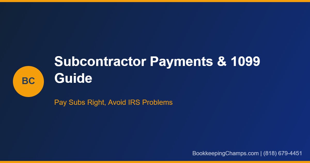 How to Handle Subcontractor Payments and 1099s as a Contractor