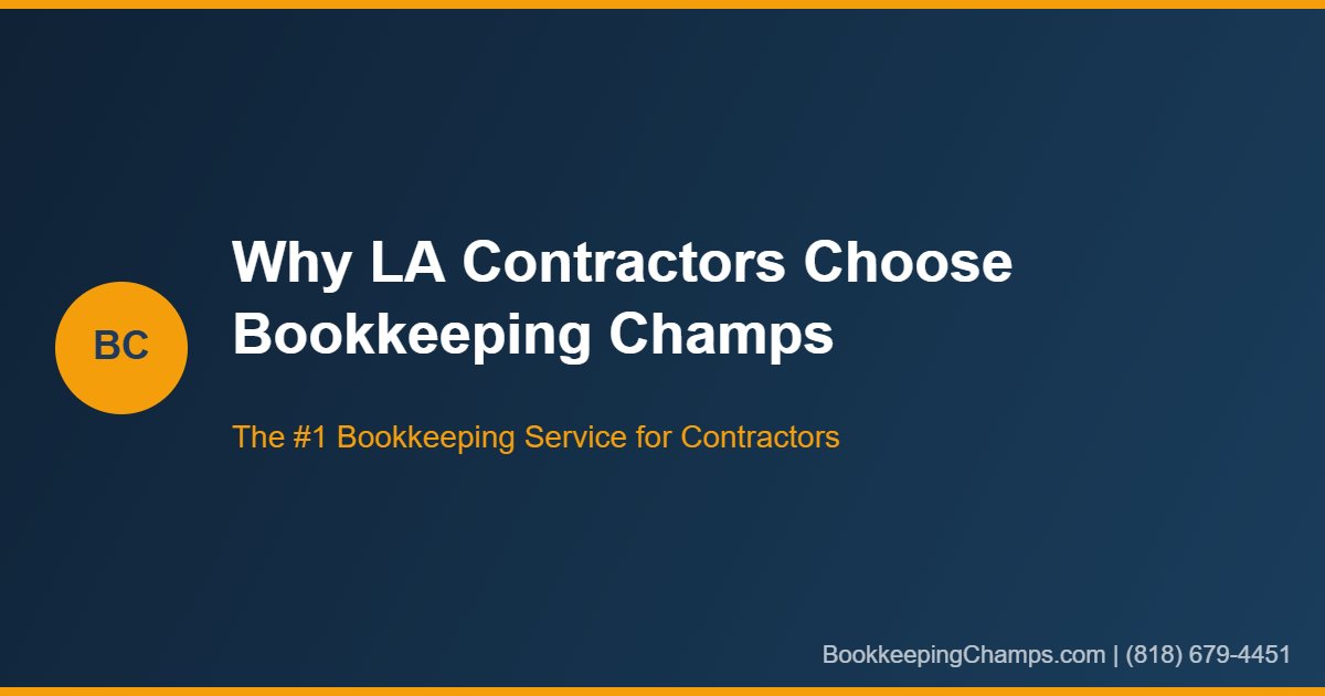 Why Los Angeles contractors choose Bookkeeping Champs